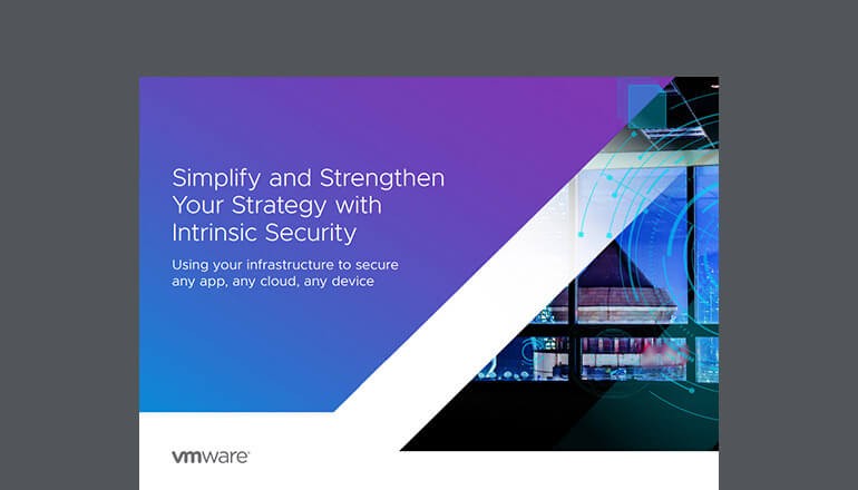 VMware Simplify and Strengthen your strategy with intrinsic security eBook
